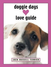 Doggie Days Love Guide: Jack Russell Terrier (Doggie Days Love Guide)