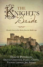 The Knight's Bride: Chivalry Lives in 6 Stories from the Middle Ages