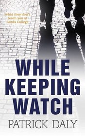 While Keeping Watch: What They Don't Teach You at Garda College