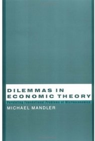 Dilemmas in Economic Theory: Persisting Foundational Problems of Microeconomics