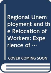 Regional Unemployment and the Relocation of Workers : The Experience of Western Europe, Canada, and the United States (Praeger Special Studies in Intrenational Economics and Development)