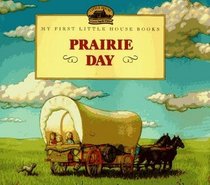 Prairie Day (My First Little House)