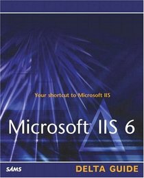 Microsoft IIS 6 Delta Guide (Special Edition Using)