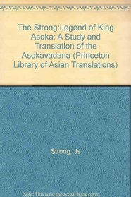 The Legend of King Asoka: A Study and Translation of the Asokavadana (Princeton Library of Asian Translations)