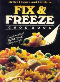 Fix & Freeze Cookbook (Better Homes and Gardens)