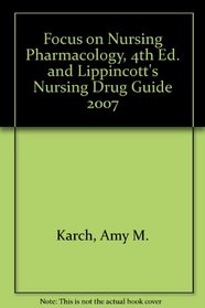 Focus on Nursing Pharmacology, 4th Ed. and Lippincott's Nursing Drug Guide 2007
