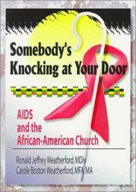 Somebody's Knocking at Your Door: AIDS and the African-American Church (Haworth Religion and Mental Health.)