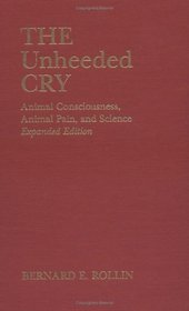 The Unheeded Cry: Animal Consciousness, Animal Pain, and Science