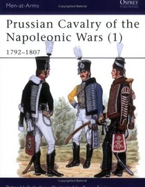 Prussian Cavalry of the Napoleonic Wars (1) : 1792-1807 (Men-At-Arms Series, 162)