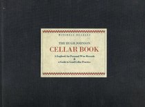 Hugh Johnson Cellar Book: A Logbook for Personal Wine Records and a Guide to Good Cellar...