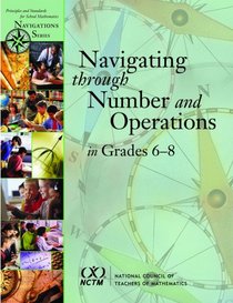 Navigating Through Number and Operations in Grades 6-8 (Principles and Standards for School Mathematics Navigations) (Principles and Standards for School Mathematics Navigations)