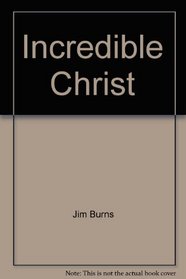 The Incredible Christ