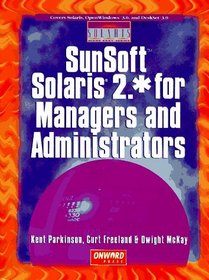 Sunsoft Solaris 2.* for Managers and Administrators (Solaris Made Easy Series)