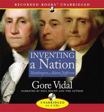 Inventing a Nation: Washington, Adams, Jefferson (Audio CD) (Unabridged)