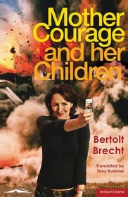 Mother Courage and Her Children: A Chronicle of the Thirty Years War. Bertolt Brecht (Modern Plays)