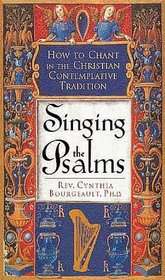 Singing the Psalms: How to Chant in the Christian Contemplative Tradition