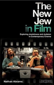 The New Jew in Film: Exploring Jewishness and Judaism in Contemporary Cinema