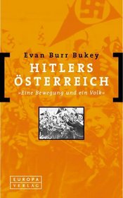 Hitlers sterreich. 'Eine Bewegung und ein Volk'.