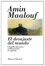 El desajuste del mundo: Cuando nuestras civilizaciones se agotan (Libros Singulares) (Spanish Edition)