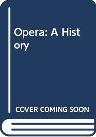 Opera: A History