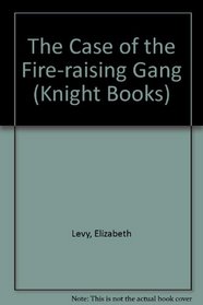The Case of the Fire-raising Gang (Knight Books)