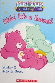 Care Bears Friendship Club Shh! It's a Secret! Sticker & Activity Book --2006 publication.