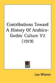 Contributions Toward A History Of Arabico-Gothic Culture V2 (1919)