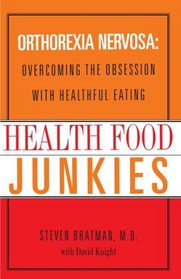Health Food Junkies: Orthorexia Nervosa - the Health Food Eating Disorder