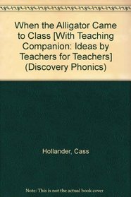 When the Alligator Came to Class [With Teaching Companion: Ideas by Teachers for Teachers] (Discovery Phonics)