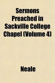 Sermons Preached in Sackville College Chapel (Volume 4)