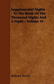 Supplemental Nights - To The Book Of The Thousand Nights And A Night - Volume VI