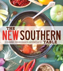 The New Southern Table: Classic Ingredients Revisited