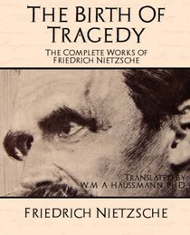 The Birth of Tragedy: The Complete Works of Friedrich Nietzsche
