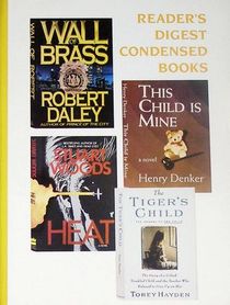 Reader's Digest Condensed Books: Volume 2, 1995: The Tiger's Child / Heat  / This Child is Mine  / Wall of Brass