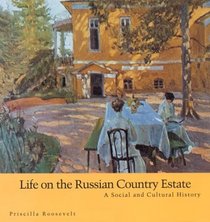 Life on the Russian Country Estate : A Social and Cultural History