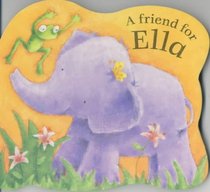 A Friend for Ella (Ella Elephant)