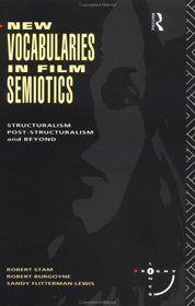 New Vocabularies in Film Semiotics: Structuralism, Poststructuralism and Beyond (Sightlines)