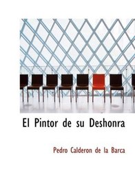 El Pintor de su Deshonra (Large Print Edition) (Spanish Edition)