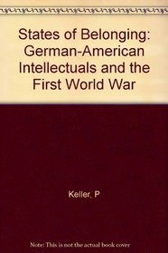 States of Belonging: German-American Intellectuals and the First World War