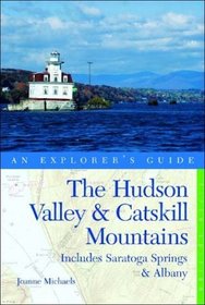 The Hudson Valley  Catskill Mountains: An Explorer's Guide: Includes Saratoga Springs  Albany, Fifth Edition