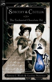Sorcery and Cecelia, Or, the Enchanted Chocolate Pot (Magic Carpet Books)