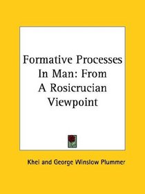 Formative Processes In Man: From A Rosicrucian Viewpoint