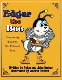 Edgar The Bee: Overcoming Bullying - His Personal Story