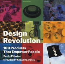 Design Revolution: 100 Products That Empower People