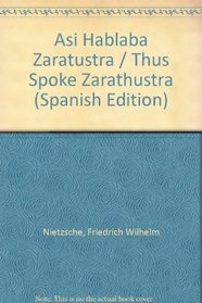 Asi Hablaba Zaratustra / Thus Spoke Zarathustra (Spanish Edition)