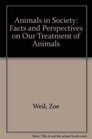 Animals in Society: Facts and Perspectives on Our Treatment of Animals