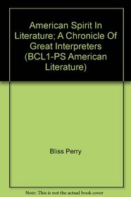 American Spirit In Literature; A Chronicle Of Great Interpreters (BCL1-PS American Literature)