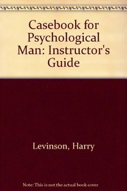 Casebook for Psychological Man: Instructor's Guide