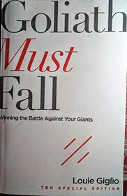 Goliath Must Fall - Winning the Battle Against Your Giants