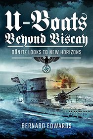 U-Boats Beyond Biscay: Dnitz Looks to New Horizons